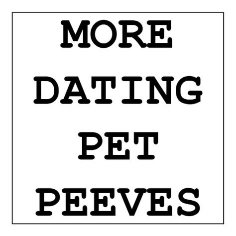 More Dating Pet Peeves Pet Peeves List Relationship, Pet Peeves List, Get Off Your Phone, One Sided Relationship, Lack Of Communication, Here's The Thing, Pet Peeves, It Takes Two, Question Everything