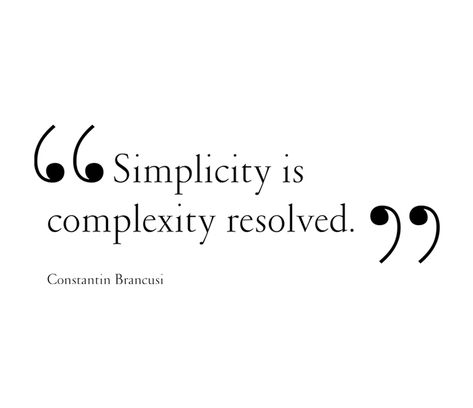 ''Simplicity Is Complexity Resolved'' Constantin Brancusi | Yatzer Constantin Brancusi, Its A Boy, Simple Photo, More Than Words, Wonderful Words, Quotable Quotes, A Quote, A Boy, Great Quotes