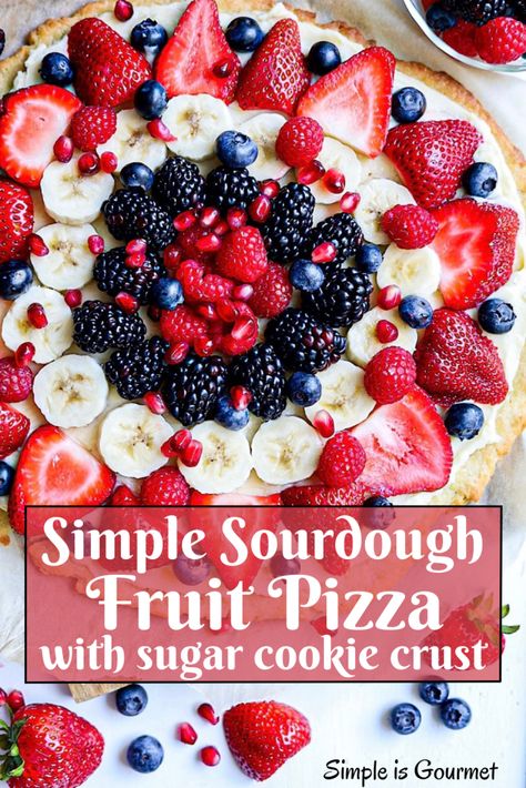 Fruit Pizz, Sourdough Desserts, Homemade Sourdough Bread Recipes, Sugar Cookie Pizza, Fruit Pizza Crust, Simple Sourdough, Recipe Using Sourdough Starter, Fruit Pizza Sugar Cookie, Sugar Cookie Crust