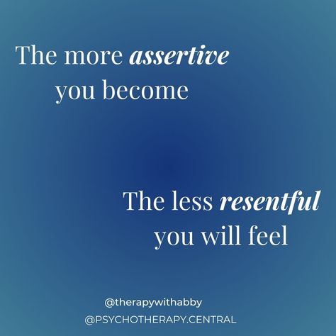 The More Assertive You Become, The Less Resentful You Will Feel. Be Assertive Quotes, Assertive Quotes, Being Assertive, Facing Your Fears, Fear Of Rejection, Assertive Communication, Attachment Theory, Wellness Yoga, I Am Statements