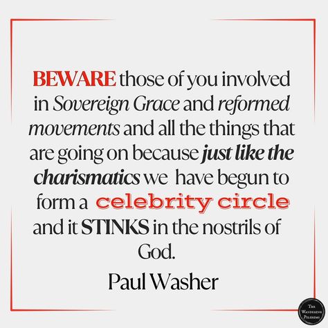 A timely reminder from Paul Washer. We serve Christ alone. EDIT: this is not about Sovereign Grace music. Paul Washer is pointing how people in reformed circles are following men or movements more than Scripture, and one of those reformed movements is called Sovereign Grace churches. He was using it as an example of a movement within reformed circles. The point is about the people being in error, not necessarily the movements. #wanderingpilgrims #reformed #reformedtheology #paulwasher #paulw... Grace Alone, Reformed Theology, Washer, Circles, Quotes, Music, Quick Saves