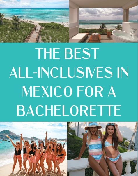 The Best All-Inclusive Resorts in Mexico for a Bachelorette Party - JetsetChristina Bachelorette In Mexico Ideas, Bachelorette Party Destination, Best Places For Bachelorette Party, Bachelorette In Cabo Mexico, Bachelorette Cabo San Lucas, Cancun Mexico Bachelorette Party, Bachelorette All Inclusive, Cancun Bachelorette Party Ideas, Bachelorette Party Cancun