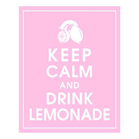 Keep Calm & Drink Lemonade Shabby Pink Lemonade | CatchMyParty.com Keep Calm And Drink, Call Mom, Keep Calm Quotes, Calm Quotes, Dorm Room Essentials, Play Tennis, I Love Mom, E Card, 8x10 Print