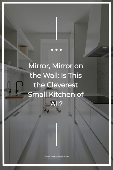 Narrow white kitchen with mirrored elements and space-saving features Kitchen With Mirror, Small White Kitchen Ideas, Dream Kitchen White, Small White Kitchen, White Galley Kitchen, White Kitchen Inspiration, White Kitchen Ideas, Small White Kitchens, Mirror Mirror On The Wall