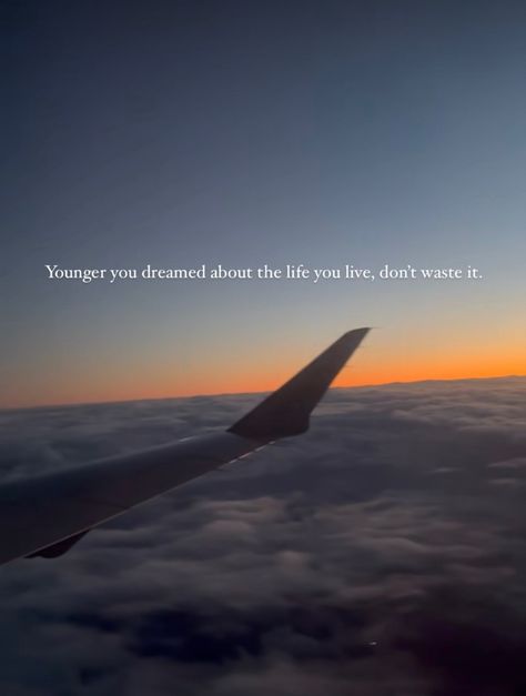 #keepgoing #travel #life #flying #inspiringquote #bestversion Dont Waste Time Quotes Life, Dont Waste Time Quotes, Karma Quotes, Time Quotes, One Life, Airplane View, Dreaming Of You, Motivational Quotes, Life Quotes