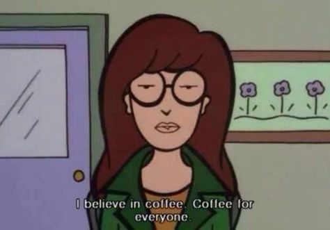 I believe in coffee // Daria Daria Quotes, Daria Mtv, Daria Morgendorffer, Life Quotes Love, Tv Quotes, Coffee Coffee, Coffee Quotes, Coffee Humor, A Cartoon