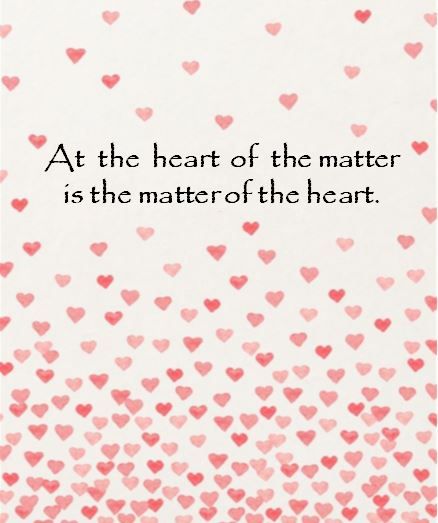 What’s Stronger Than The Human Heart, Where Your Treasure Is There Your Heart, A Loving Heart Is The Truest Wisdom, Changes Of State Of Matter, Matters Of The Heart, Matter, Inspirational Quotes, Songs, Quotes