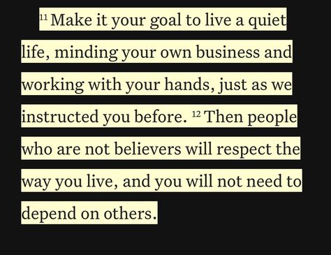 bible verse | bible study 1 Thessalonians 4:11, 1 Thessalonians 4, Verse Bible, Jesus Culture, A Quiet Life, Minding Your Own Business, Quiet Life, 1 Thessalonians, Christian Life