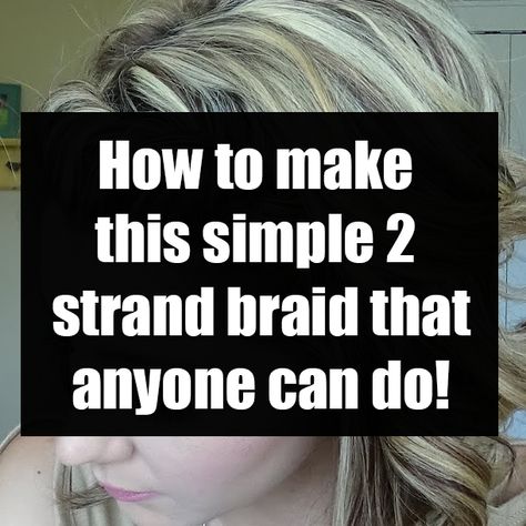 2 Strand Braid, Fashion Quiz, Yarn Braids, Strand Braid, Braid Hair, Braided Hairstyles Tutorials, Facebook Image, Find Your Style, Simple Tricks