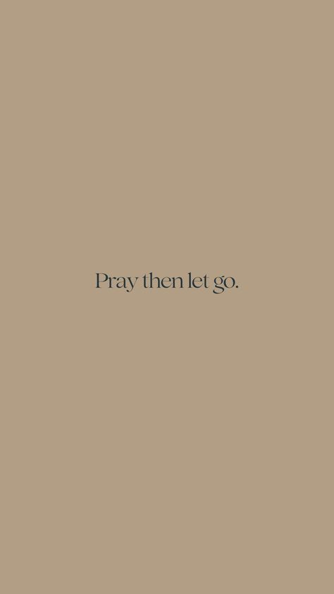 Pray And Let It Go Quotes, Pray Then Let It Go, God First Wallpaper Aesthetic, Pray About It Wallpaper, Let It Go Aesthetic, Let Go And Let God Wallpaper, Let Go Wallpaper, Pray Aesthetics, Praying Aesthetic