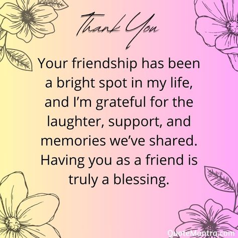 Your friendship has been a bright spot in my life, and I’m grateful for the laughter, support, and memories we’ve shared. Having you as a friend is truly a blessing. Friendship Quotes Thank You, I Appreciate You Quotes, Thank You Quotes For Friends, Appreciate You Quotes, Thank You Best Friend, Thank You Quotes Gratitude, Notes For Friends, Special Friendship Quotes, Life Messages