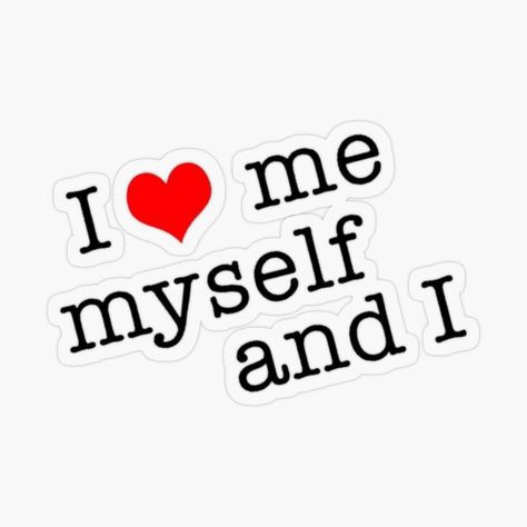 Get my art printed on awesome products. Support me at Redbubble #RBandME: https://www.redbubble.com/i/sticker/I-Love-Me-Myself-And-I-by-SirSleepsAlot/47071089.O9UDB?asc=u Im Loving Myself Quotes, I Love Me Sticker, O Love Me, Bad Love Wallpaper, Me Myself And I Wallpaper, Me Myself And I Aesthetic, In Love With Myself Aesthetic, I Love Me Wallpaper, Me Myself And I Quotes