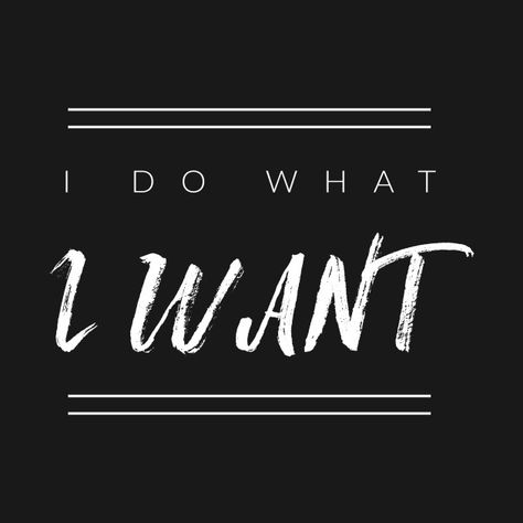 Check out this awesome 'I+Do+What+I+Want' design on @TeePublic! Do What You Want Quotes, I Do What I Want Quotes, Do What I Want Quotes, What I Want Quotes, Agatha Aesthetic, I Want Quotes, Black Background Quotes, Want Quotes, Definition Quotes