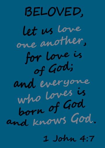 1 John 4-7 Beloved, let us love one another... 1 John 4 7, Confirmation Party, Gift From Heaven, 1 John 4, Thy Word, Love Inspiration, John 4, Being A Mom, Episcopal Church