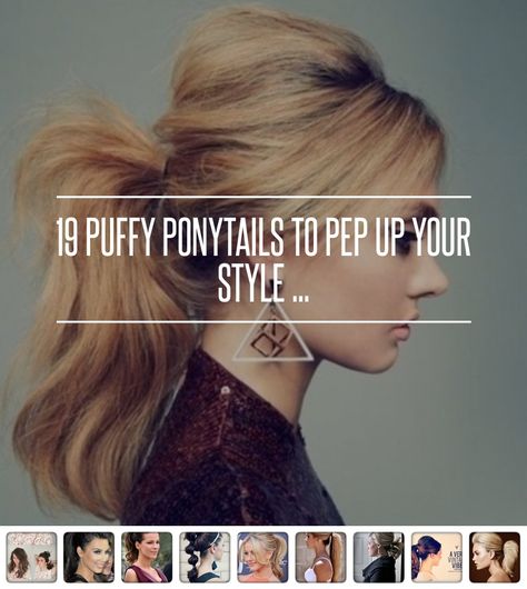 19 #Puffy Ponytails to Pep up Your #Style ... → Hair #Mohawk Poof Ponytail, Dressy Ponytail, Puffy Ponytail, Ponytail Bump, Hair Poof, Medium Hairs, Ponytail Trick, Pretty Ponytails, Voluminous Ponytail