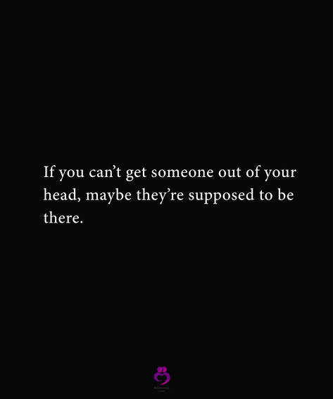 When You Can’t Get Someone Off Your Mind, Someone Can Make You Feel More, Can’t Get You Out Of My Head Quotes, Why Can’t I Get You Out Of My Head, Can't Get You Out Of My Head, Can’t Get You Out Of My Head, In Your Head, Get Out Of Your Head Quotes, Head Quotes