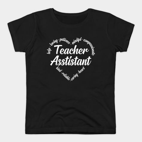 Teacher Assistant Shirts, Teacher Assistant Gifts, Educational Assistant, Forgotten Quotes, Heart Words, Assistant Gifts, Teacher Assistant, Word Cloud, Tshirt Ideas