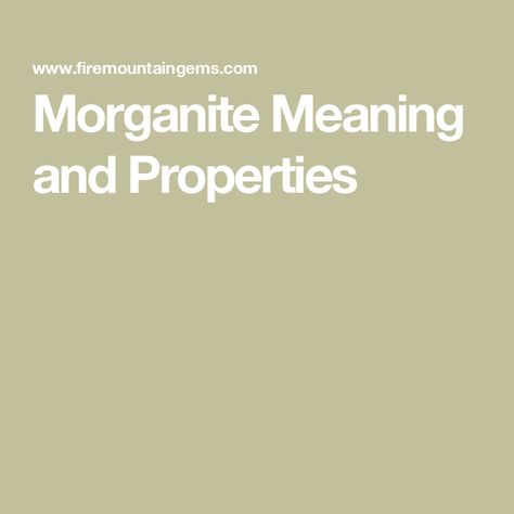 Morganite Meaning and Properties Morganite Meaning, Morganite, Stones And Crystals, Meant To Be, History