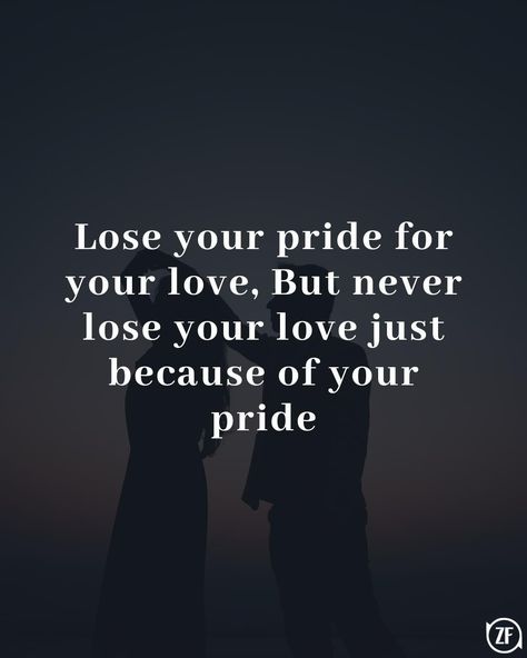 Lose your pride for your love, But never lose your love just because of your pride Just Because Of You, Pride Quotes, Engaging Content, For Your Love, Travel And Leisure, Losing You, Just Because, Proverbs, Entertainment News