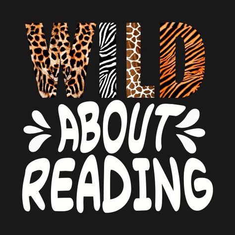 Wild About Reading Books Reader Lover Teacher Back To School - Wild About Reading Reading Bookworm - T-Shirt | TeePublic Library Antique, Wild About Reading, Jungle Theme Classroom, Reading Svg, Friend Book, Hearts Design, Reading Shirts, Event Activities, School Events