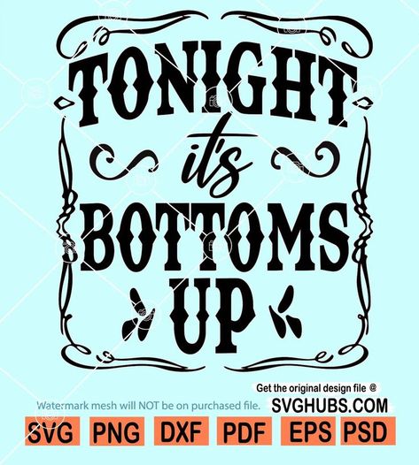 Tonight is Bottoms Up svg, Country Music svg, Country Music Shirts svg, Concert Shirt svg Country Music Svg, Svg Country, Shake It For Me, Cowboy Quotes, Music Svg, Music Shirts, Country Music Shirts, Country Concerts, Concert Shirts