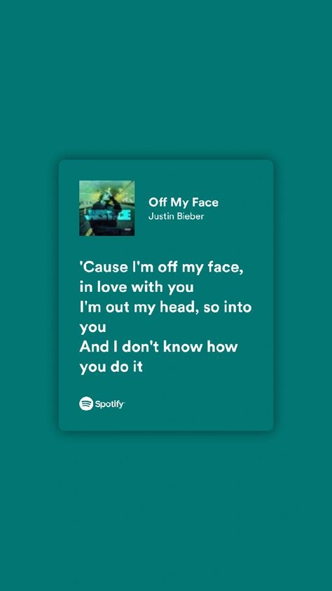 Off My Face Justin Bieber Lyrics, Off My Face Justin Bieber, Justin Bieber Quotes, Justin Bieber Lyrics, Off My Face, Spotify Aesthetic, Blue Sky Wallpaper, Throwback Songs, I Love Justin Bieber