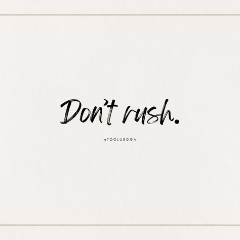 Don't rush the process. Building anything takes time. Something I am having to remind myself a lot more recently. Everything will be made beautiful in its time. Rushing will only jeopardize the quality of the final result. At the end of the day, longevity is what matters. Don't get me wrong. I am not saying to not put in the work nor am I saying one should be lazy. But rather to do things in a way that will make sure things will last and not fall apart later due a faulty foundation. ... Dont Rush Quotes, Rush Quotes, Lazy Quotes, Dont Rush, 2025 Goals, Put In The Work, Vision Board Images, 2025 Vision, Something Beautiful