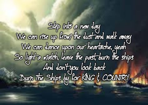 Burn The Ships Quotes, Burn The Ships For King And Country, Burn The Ships, 4 King, Worship Lyrics, For King And Country, Christian Board, Country Lyrics, Country Song