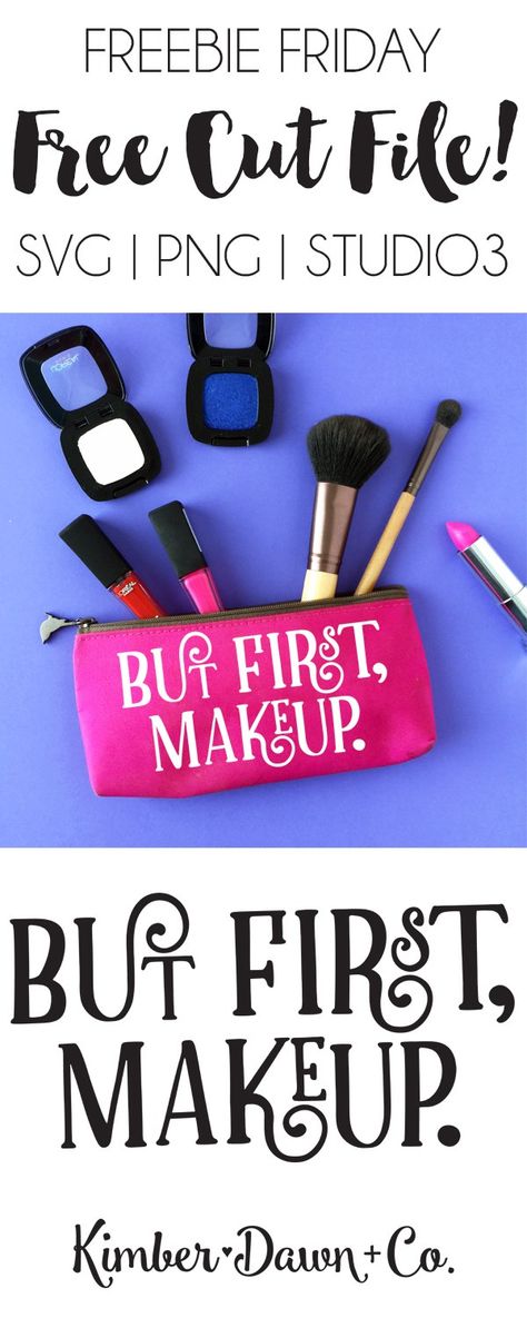 Freebie Friday! But First Makeup Free SVG Cut File | kimberdawnco.com Makeup Svg, Diy Makeup Bag, Makeup Photos, Makeup Brushes Guide, Makeup Free, Freebie Friday, Machining Projects, Free Cut Files, Makeup For Beginners