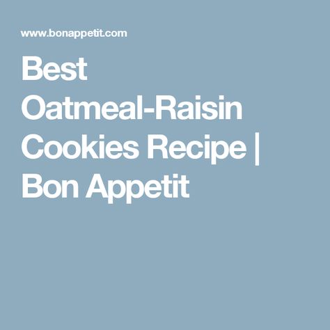 Best Oatmeal-Raisin Cookies Recipe | Bon Appetit Crispy Oatmeal Raisin Cookies Recipe, Vanishing Oatmeal Raisin Cookies, Oatmeal Raisin Cookies Recipe, Raisin Cookies Recipe, Best Oatmeal Raisin Cookies, Kombucha Cocktail, Best Oatmeal Cookies, Cookie Recipes Oatmeal Raisin, Favorite Cookie Recipe