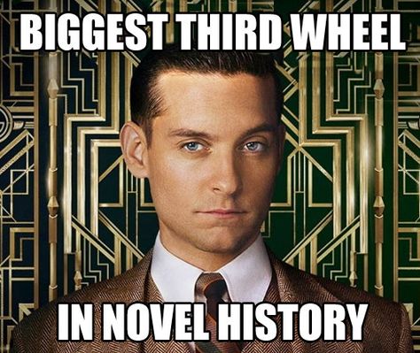 Seriously, Nick Carroway, I know how it feels, and you never complained once old sport, not once. The Great Gatsby Nick Carraway, Great Gatsby Nick X Gatsby, Great Gatsby Memes Funny, The Great Gatsby Funny, Gatsby X Nick, The Great Gatsby Nick, Book Humour, Nick Carraway, The Great Gatsby Movie