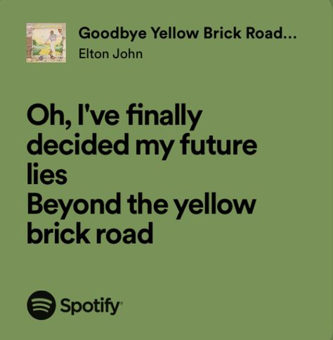 Elton John Goodbye Yellow Brick Road, Elton John Quotes Song Lyrics, Elton John Tattoo, Ruby Sunday, Elton John Quotes, Elton John Lyrics, Song Lyric Tattoos, Elton John Songs, Goodbye Yellow Brick Road