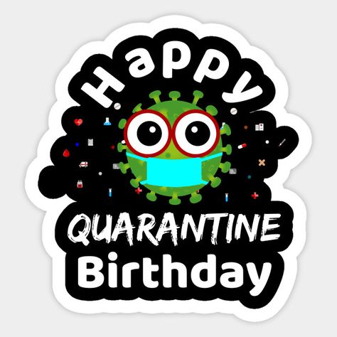 Happy Quarantine Birthday 2020 for celebrating your birthday in quarantine time - Happy Quarantine Birthday 2020 - Sticker | TeePublic Happy Birthday Logo, Birthday Cheesecake, Scrapbooking Borders, Birthday Verses For Cards, Backyard Birthday Parties, Creative Birthday Cards, Birthday Topper, Backyard Birthday, Happy Birthday Signs