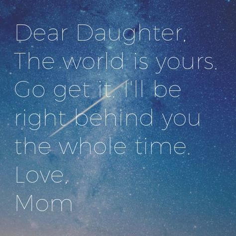 To my daughter, I encourage you to go and do not wait. Don't wait for anything or anyone. The world is yours and I will stand behind you as you chase your dreams. #daughter #motheranddaughter #inspirationalwordsforgirls #motivation #encouragement My Daughter Is Amazing Quotes, Encouragement For Daughters Quote, My Wish For My Daughter, Daughter Scripture Quotes, Words For Daughters Encouraging, Words Of Encouragement For My Daughter, Daughter Motivation Quotes, To Our Daughter Quotes, Daughter Going To College Quotes