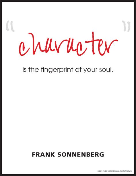 “Character is the fingerprint of your soul.”~ Frank Sonnenberg Moral Character, Character Quotes, Inspirational Thoughts, Quotable Quotes, Your Soul, The Words, Great Quotes, Mantra, Fingerprint