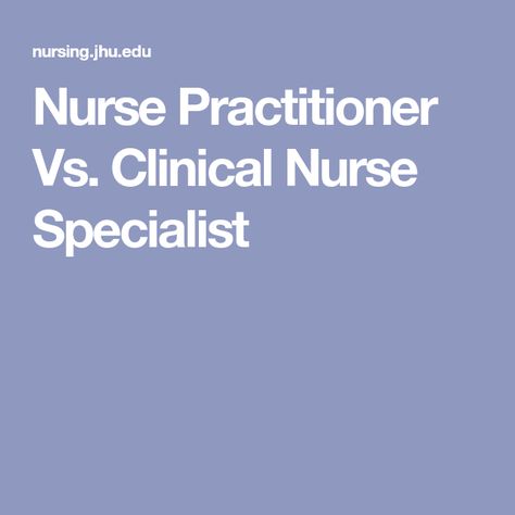 Nurse Practitioner Vs. Clinical Nurse Specialist Registered Nurse School, Nursing School Prep, Nursing Procedures, What Is Nursing, Nurse Leader, Associates Degree In Nursing, Clinical Nurse Specialist, Nurse Salary, Doctor Of Nursing Practice