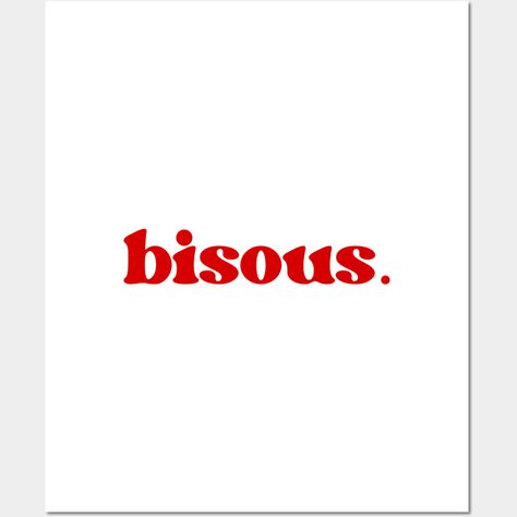 Bisous, kisses in French: a simple and elegant retro typographic design with a french word. -- Choose from our vast selection of art prints and posters to match with your desired size to make the perfect print or poster. Pick your favorite: Movies, TV Shows, Art, and so much more! Available in mini, small, medium, large, and extra-large depending on the design. For men, women, and children. Perfect for decoration. French Graphic Design, Ig Fillers, Kiss Graphic, French Embroidery, French Word, French Phrases, Artwork Ideas, Slogan Design, French Words