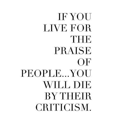 Lisa Bevere on Instagram: “LIVE for the praise of THE ONE rather than THE MANY. ⭐️ If you LIVE for the PRAISE of people...you will DIE by their CRITICISM. #reset…” Criticism Quotes, Happy Motivational Quotes, Praise Quotes, Opinion Quotes, A Business Woman, Put God First, God First, Best Skin, Spiritual Inspiration