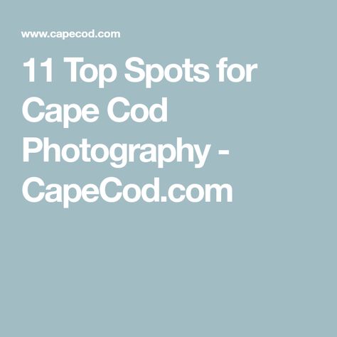 11 Top Spots for Cape Cod Photography - CapeCod.com Cape Cod Lighthouses, University College Dublin, Cape Cod Photography, Cape Cod Bay, Finish College, Ocean Park, Photography Subjects, Tide Pools, Photo Projects