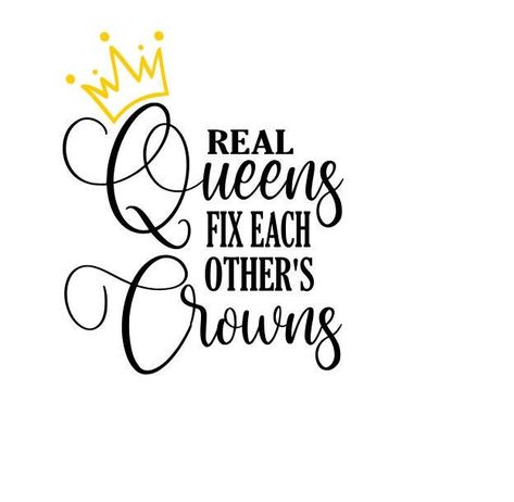 Real Queens Fix Each Other's Crowns SVG Cut File For Cricut Explore and Silhouette Cameo, Brother SNC/DX Queens Fix Each Others Crowns Quotes, Straighten Each Others Crowns, Real Queens Fix Others Crowns, Fix Your Crown Quotes, Queens Quotes Inspirational, Crown Quotes, Celtic Magic, Halloween Crown, Poetic Quotes