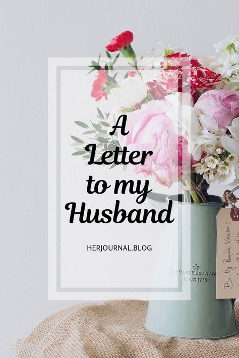 Letter To Husband, A Letter To My Husband, Learning About Yourself, Letter To My Husband, Letters To My Husband, Encouragement For Moms, Unfailing Love, Letter To Yourself, Successful Marriage