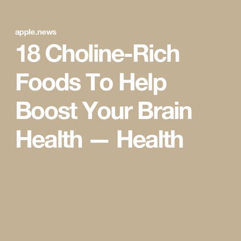 18 Choline-Rich Foods To Help Boost Your Brain Health — Health Choline Rich Foods, Choline Foods, Brain Cells, Healthy Metabolism, Cell Membrane, Food Source, A Better Me, Brain Health, Better Me