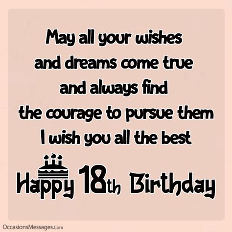 May all your wishes and dreams come true and always find the courage to pursue them 18th Quotes, Quote 18th Birthday, 18th Birthday Quotes, Happy 18th Birthday Quotes, 18th Birthday Wishes, Niece Birthday Wishes, Birthday Verses For Cards, Birthday Verses, Beautiful Birthday Wishes