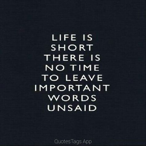 Tell people how you feel before it's too late. Its Too Late, Too Late Quotes, Always Kiss Me Goodnight, Positive Words, Wonderful Words, Quotable Quotes, Amazing Quotes, Life Is Short, A Quote