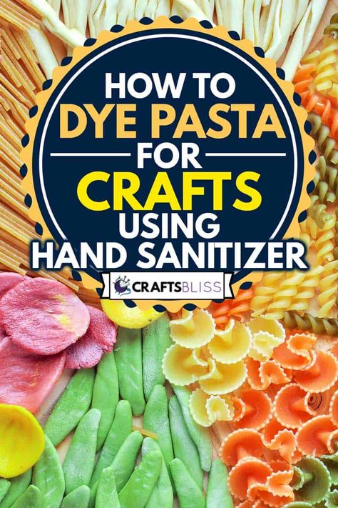 How To Dye Pasta For Crafts Using Hand Sanitizer - CraftsBliss.com Pasta Craft Ideas, Dye Pasta For Crafts, Dye Pasta, Dyed Pasta, Bow Tie Noodles, Pasta Crafts, Colored Pasta, Liquid Watercolor, Bowtie Pasta