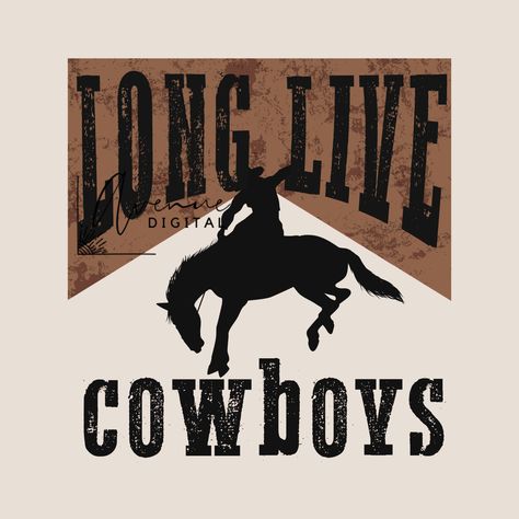 Vintage Western Graphic Design, Country Prints, Long Live Cowboys, Western Prints, Western Sublimation, Western Wall Art, Cute Shirt Designs, Cowboy Art, Western Design