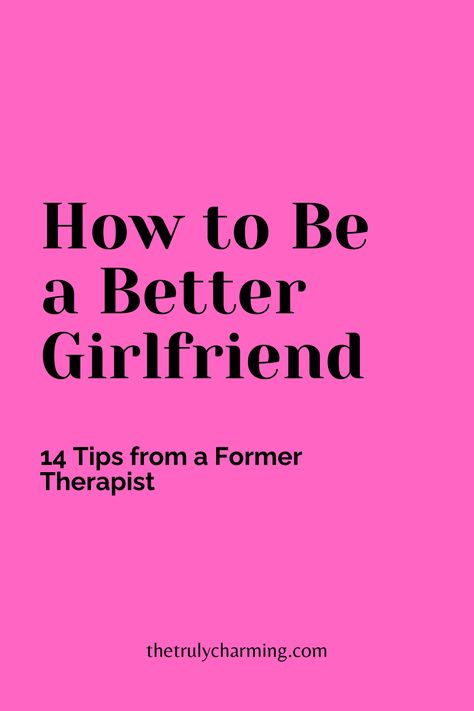 how to be a better girlfriend How To Be Better For Your Boyfriend, How To Love My Boyfriend Better, Couple Advice Tips, How To Be A Better Woman For Him, How To Be A Healthy Girlfriend, Relationships Advice For Women, How To Make My Relationship Better, How To Have A Better Relationship, How To Help Relationships