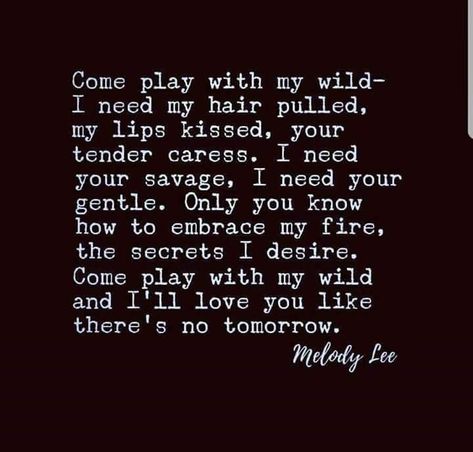 Passionate Love Quotes, Hot Love Quotes, Wild Love, Soulmate Quotes, Romantic Quotes, Quotes For Him, Pretty Words, Pretty Quotes, Be Yourself Quotes