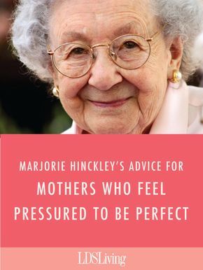 Marjorie Hinckley's Advice for Mothers Who Feel Pressured to Be Perfect | LDS Living Conference Quotes, Gospel Quotes, Church Quotes, Spiritual Thoughts, Saint Quotes, Lds Church, Lds Quotes, Old Woman, Relief Society