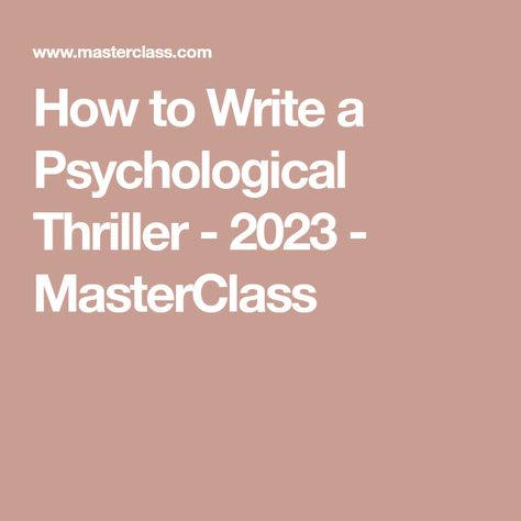 How to Write a Psychological Thriller - 2023 - MasterClass Writing Binder, Character Motivation, Mystery Writing, Thriller Novels, The Human Mind, Becoming A Writer, Psychological Thriller, Psychological Horror, Quotes From Novels